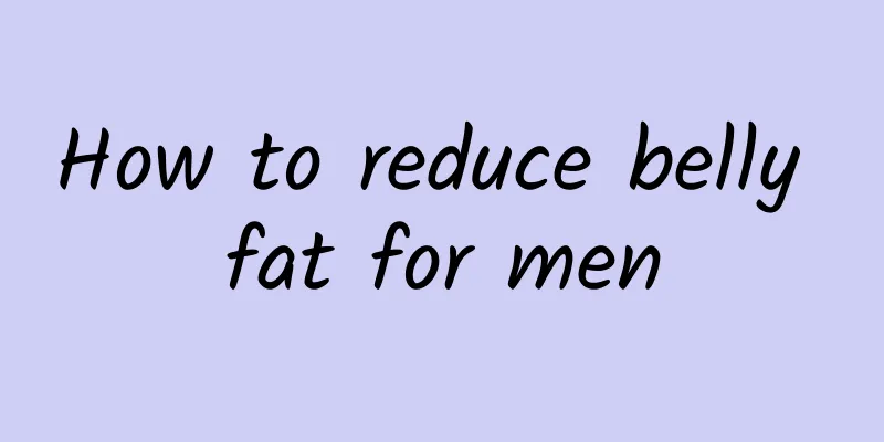 How to reduce belly fat for men