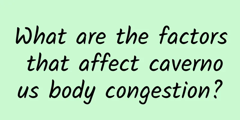 What are the factors that affect cavernous body congestion?