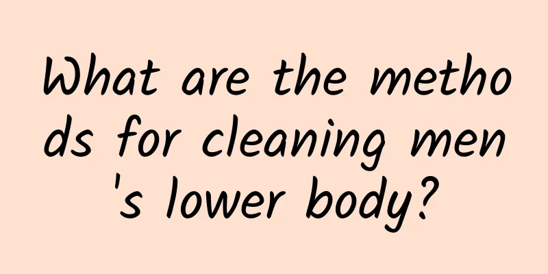 What are the methods for cleaning men's lower body?