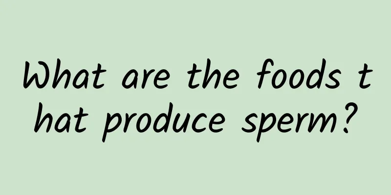 What are the foods that produce sperm?