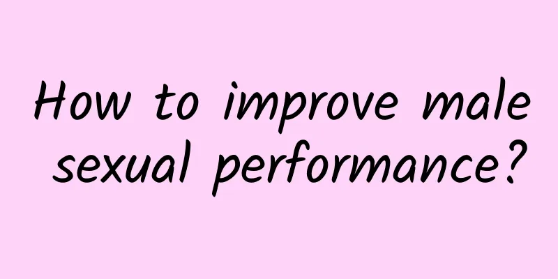 How to improve male sexual performance?