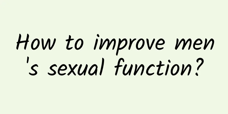 How to improve men's sexual function?