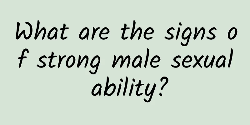 What are the signs of strong male sexual ability?