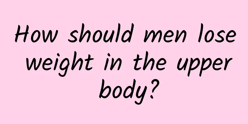 How should men lose weight in the upper body?