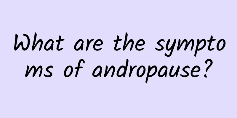 What are the symptoms of andropause?