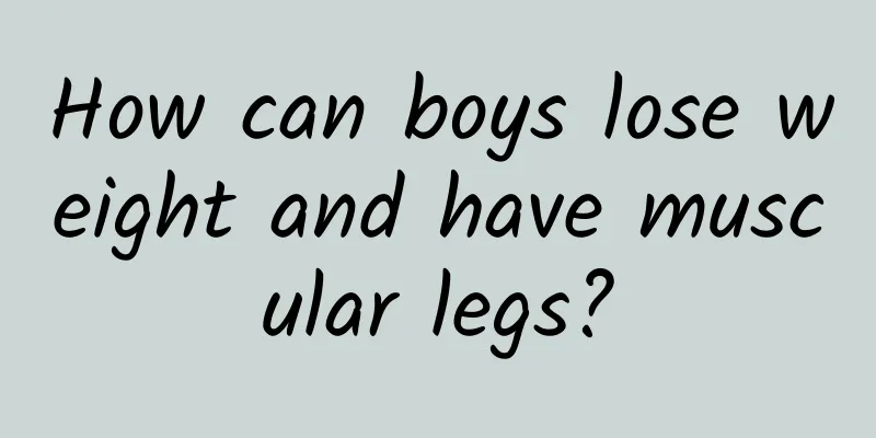 How can boys lose weight and have muscular legs?