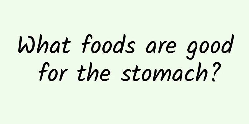 What foods are good for the stomach?