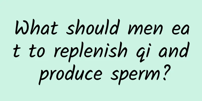 What should men eat to replenish qi and produce sperm?