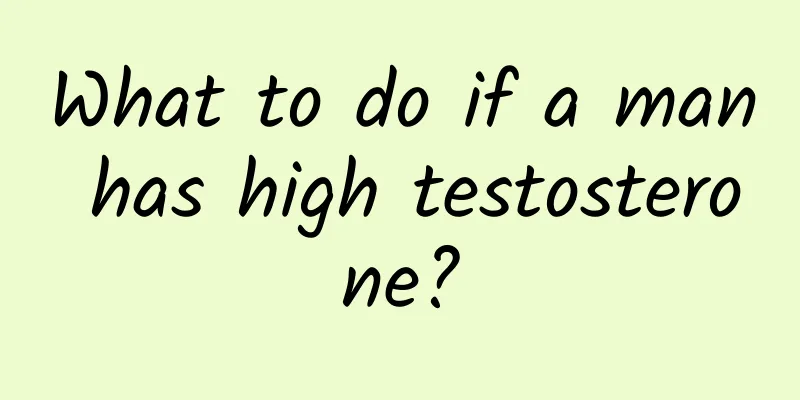 What to do if a man has high testosterone?