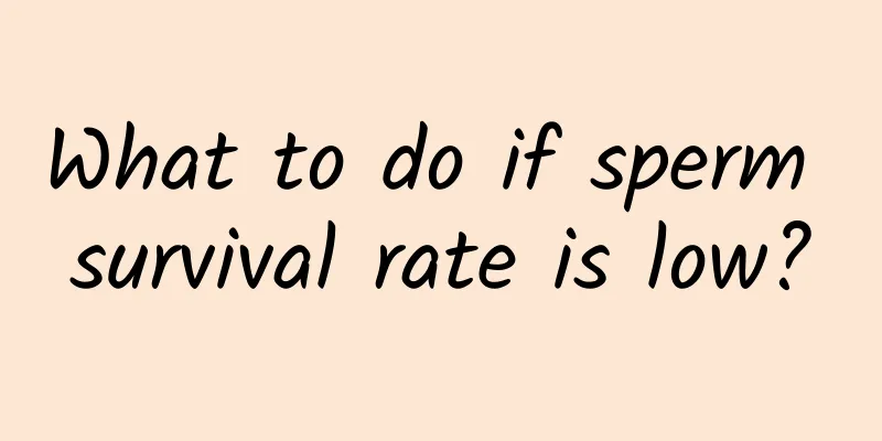 What to do if sperm survival rate is low?