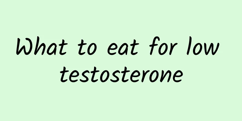What to eat for low testosterone