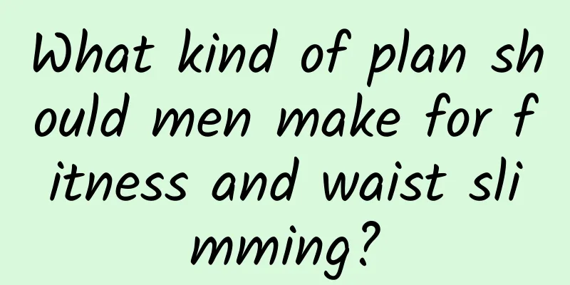 What kind of plan should men make for fitness and waist slimming?