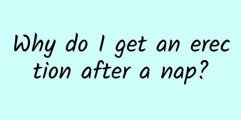Why do I get an erection after a nap?