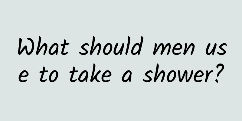What should men use to take a shower?