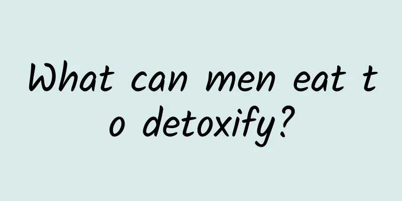 What can men eat to detoxify?