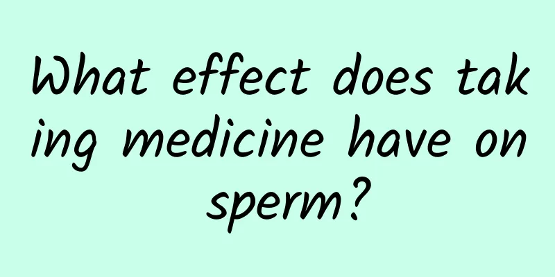 What effect does taking medicine have on sperm?