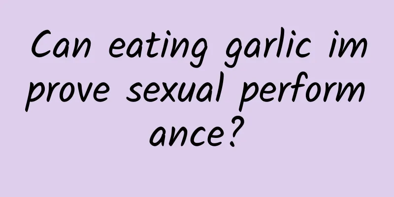 Can eating garlic improve sexual performance?