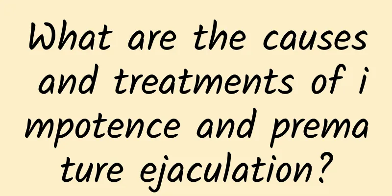What are the causes and treatments of impotence and premature ejaculation?