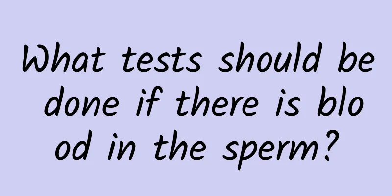 What tests should be done if there is blood in the sperm?