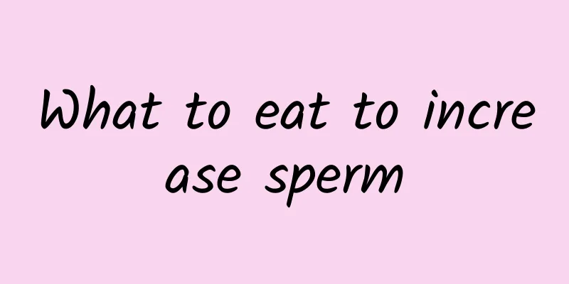 What to eat to increase sperm