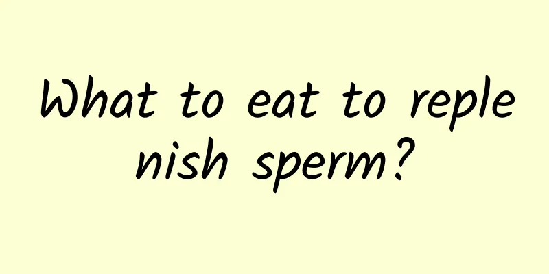 What to eat to replenish sperm?
