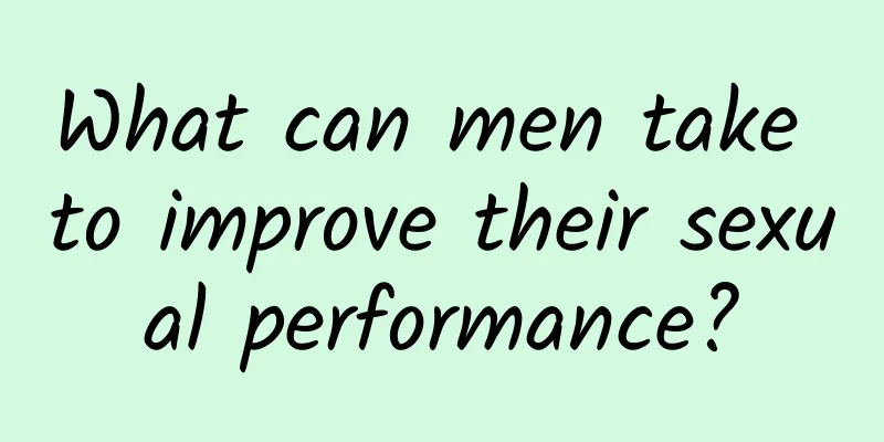 What can men take to improve their sexual performance?