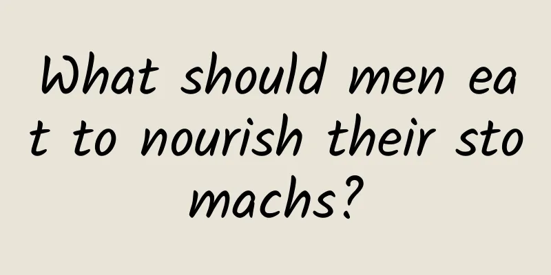 What should men eat to nourish their stomachs?