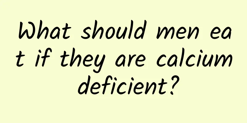 What should men eat if they are calcium deficient?
