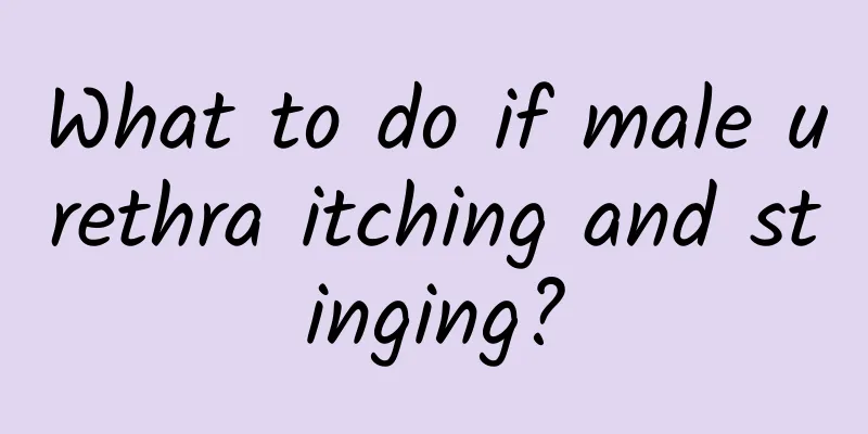 What to do if male urethra itching and stinging?