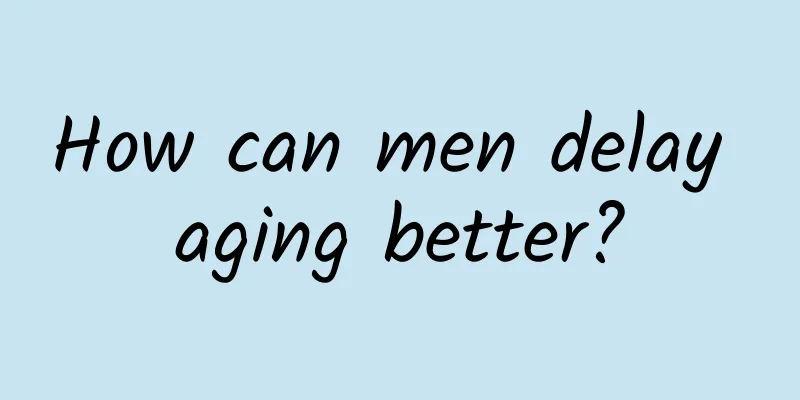 How can men delay aging better?