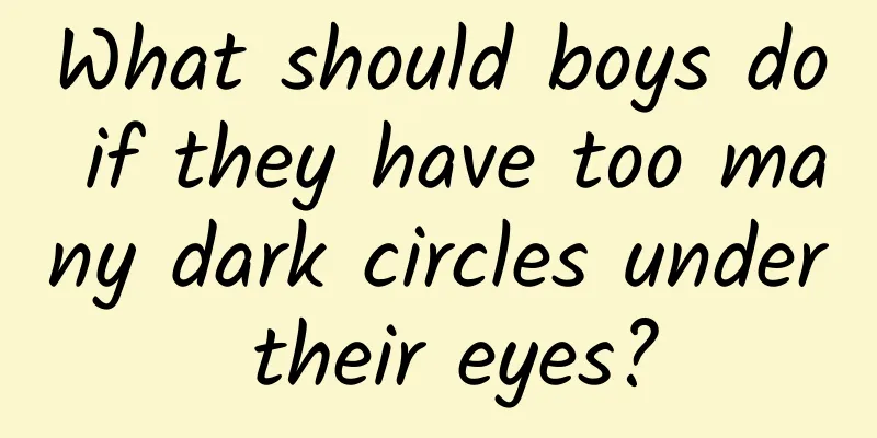 What should boys do if they have too many dark circles under their eyes?