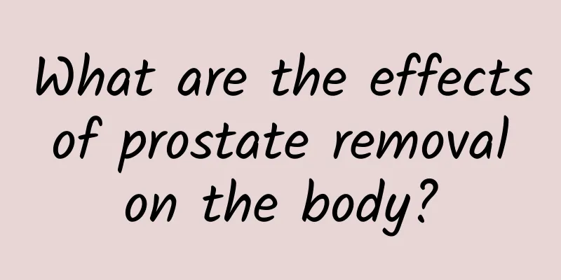 What are the effects of prostate removal on the body?