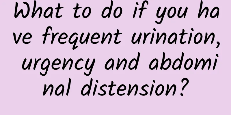 What to do if you have frequent urination, urgency and abdominal distension?