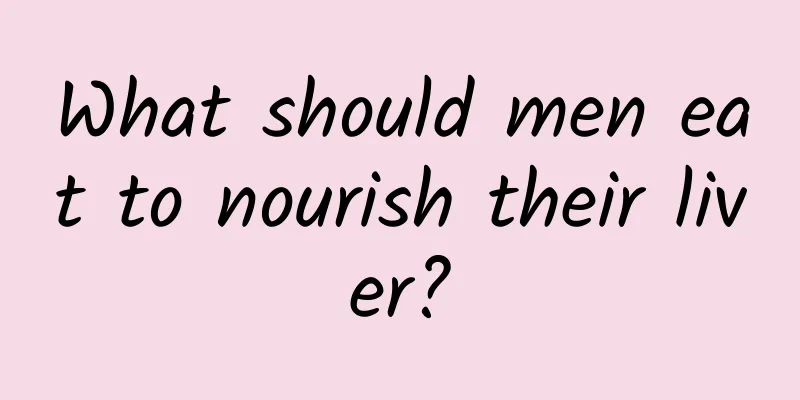What should men eat to nourish their liver?