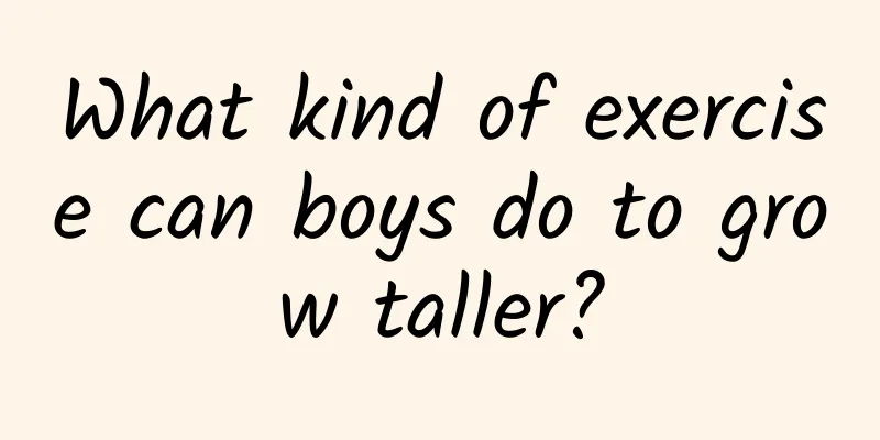 What kind of exercise can boys do to grow taller?