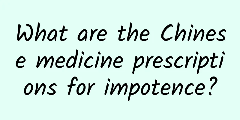 What are the Chinese medicine prescriptions for impotence?