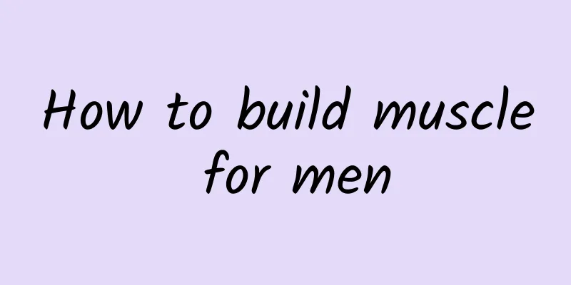 How to build muscle for men