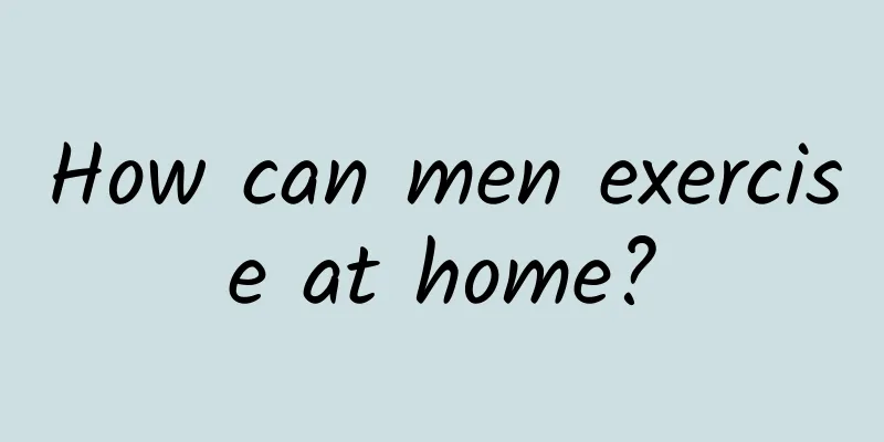 How can men exercise at home?