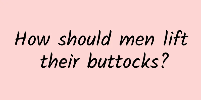 How should men lift their buttocks?