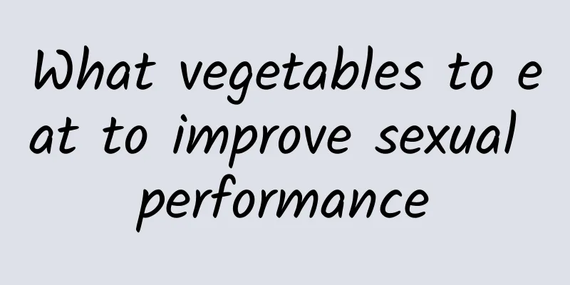 What vegetables to eat to improve sexual performance