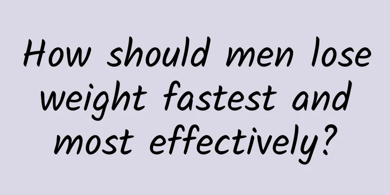 How should men lose weight fastest and most effectively?