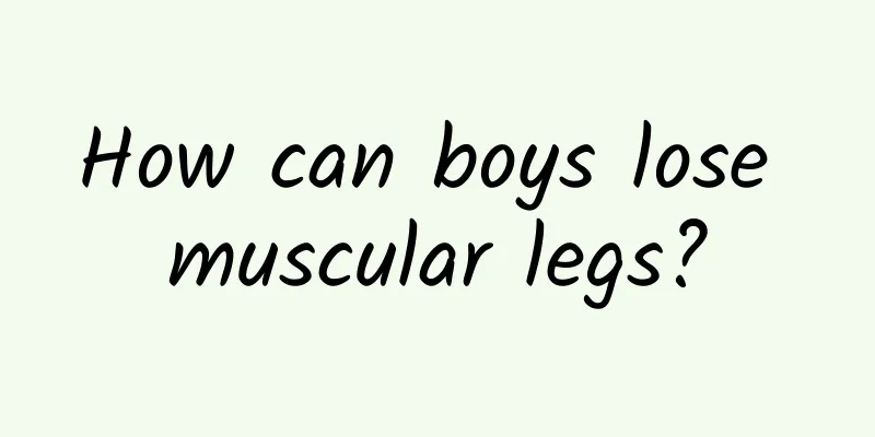 How can boys lose muscular legs?