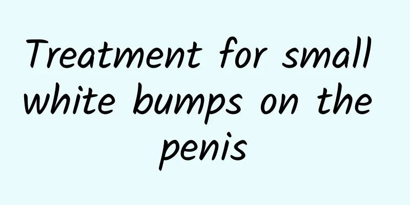 Treatment for small white bumps on the penis