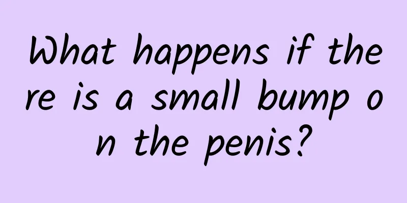 What happens if there is a small bump on the penis?