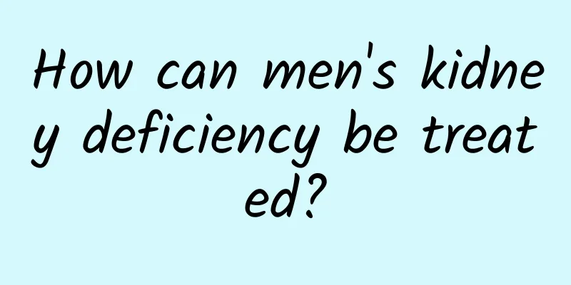 How can men's kidney deficiency be treated?