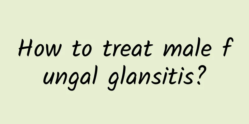 How to treat male fungal glansitis?