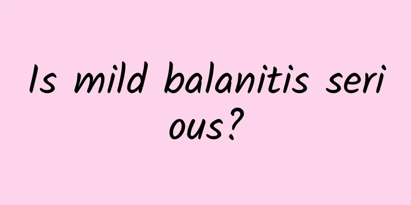 Is mild balanitis serious?