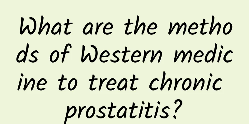 What are the methods of Western medicine to treat chronic prostatitis?