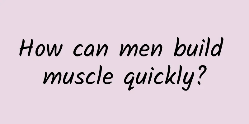 How can men build muscle quickly?