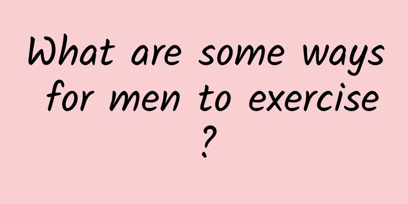 What are some ways for men to exercise?